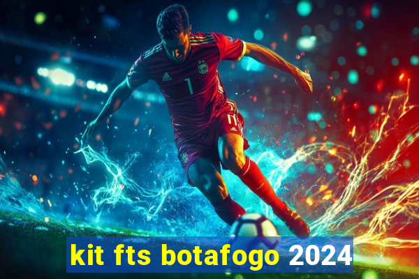 kit fts botafogo 2024